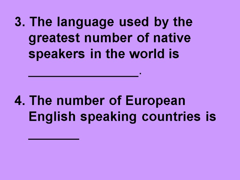 3. The language used by the greatest number of native speakers in the world